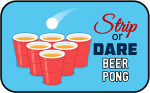 Strip or Dare Beer Pong Drinking Game